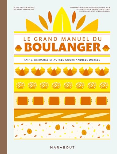 Le grand manuel du boulanger: pains, brioches et autres gourmandises dorées von MARABOUT