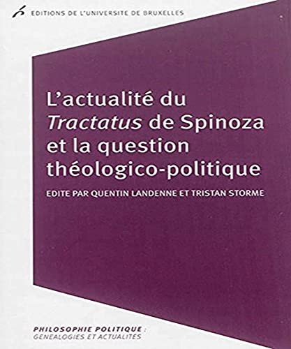 L ACTUALITE DU TRACTATUS DE SPINOZA ET LA QUESTION THEOLOGICO-POLITIQUE von UNIV BRUXELLES