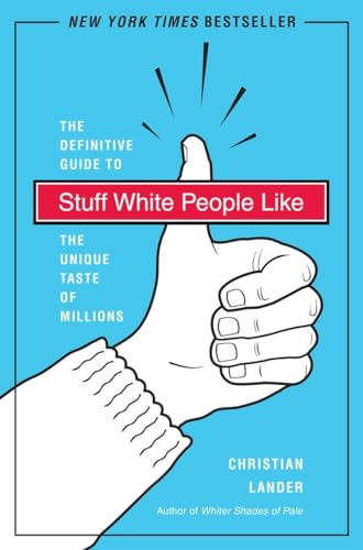 Stuff White People Like: A Definitive Guide to the Unique Taste of Millions von Random House Trade Paperbacks