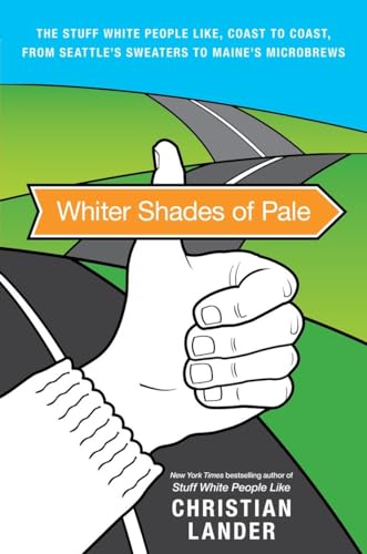 Whiter Shades of Pale: The Stuff White People Like, Coast to Coast, from Seattle's Sweaters to Maine's Microbrews