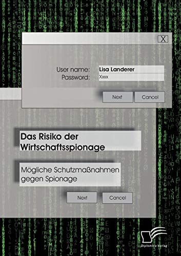 Das Risiko der Wirtschaftsspionage: Mögliche Schutzmaßnahmen gegen Spionage