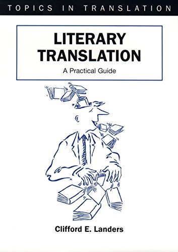 Literary Translation: A Practical Guide (Topics in Translation, 22)