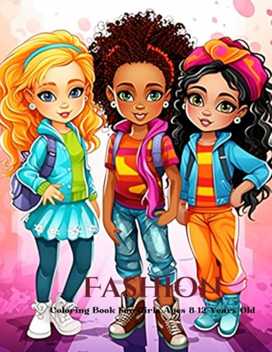 Fashion Coloring Book For Girls Ages 8-12 Years Old: 35 Design Fashion To Practice Coloring Volume 24 Fashion Coloring Book For Girls Ages 8-12 Years Old: 35 Design Fashion To Practice Coloring Volume 24 von Independently published