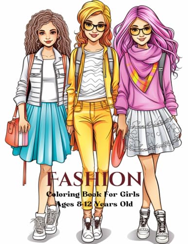 Fashion Coloring Book For Girls Ages 8-12 Years Old: 35 Design Fashion To Practice Coloring Volume 28 Fashion Coloring Book For Girls Ages 8-12 Years Old: 35 Design Fashion To Practice Coloring Volume 28 von Independently published