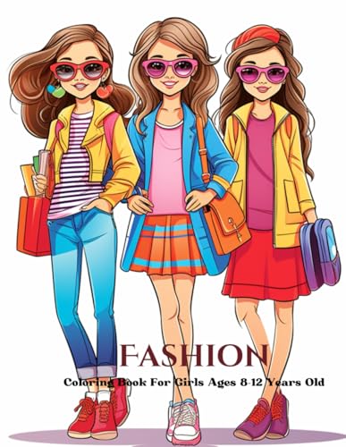 Fashion Coloring Book For Girls Ages 8-12 Years Old: 35 Design Fashion To Practice Coloring Volume 33 Fashion Coloring Book For Girls Ages 8-12 Years Old: 35 Design Fashion To Practice Coloring Volume 33 von Independently published