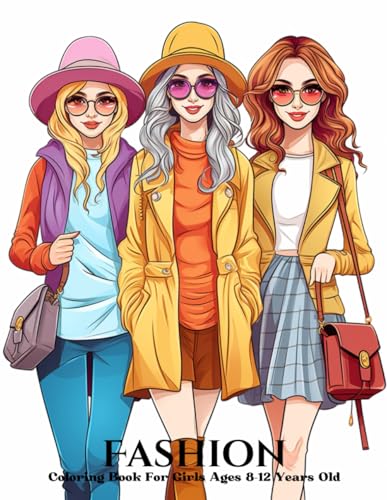 Fashion Coloring Book For Girls Ages 8-12 Years Old: 35 Design Fashion To Practice Coloring Volume 41 Fashion Coloring Book For Girls Ages 8-12 Years Old: 35 Design Fashion To Practice Coloring Volume 41 von Independently published