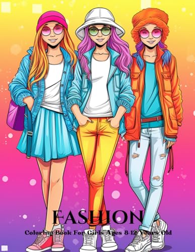 Fashion Coloring Book For Girls Ages 8-12 Years Old: 35 Design Fashion To Practice Coloring Volume 47 Fashion Coloring Book For Girls Ages 8-12 Years Old: 35 Design Fashion To Practice Coloring Volume 47 von Independently published
