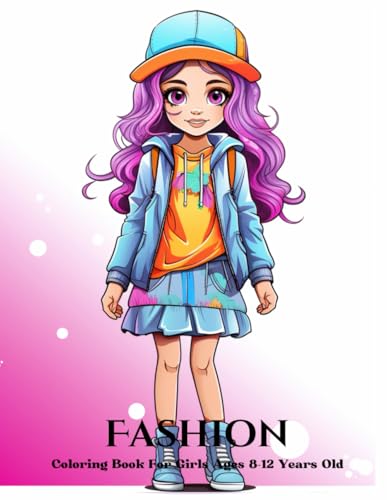 Fashion Coloring Book For Girls Ages 8-12 Years Old: 35 Design Fashion To Practice Coloring Volume 52 Fashion Coloring Book For Girls Ages 8-12 Years Old: 35 Design Fashion To Practice Coloring Volume 52 von Independently published