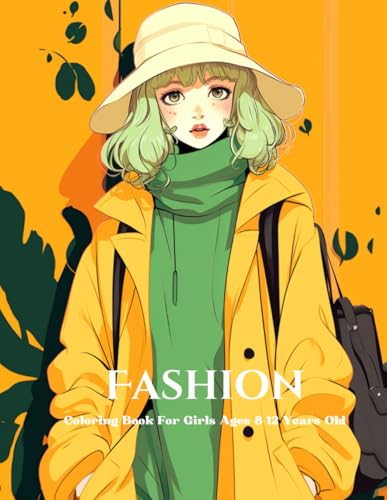 Fashion Coloring Book For Girls Ages 8-12 Years Old: 35 Design Fashion To Practice Coloring Volume 55 Fashion Coloring Book For Girls Ages 8-12 Years Old: 35 Design Fashion To Practice Coloring Volume 55 von Independently published