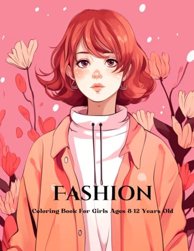 Fashion Coloring Book For Girls Ages 8-12 Years Old: 35 Design Fashion To Practice Coloring Volume 56 Fashion Coloring Book For Girls Ages 8-12 Years Old: 35 Design Fashion To Practice Coloring Volume 56 von Independently published