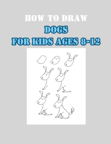 How To Draw Dogs For Kids Ages 8-12 How To Draw Dogs For Kids Ages 8-12