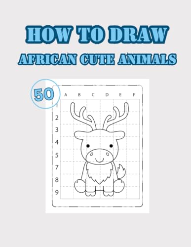 How to Draw African Cute Animals: 50 Design Cute Animals To Practice Coloring How to Draw African Cute Animals: 50 Design Cute Animals To Practice Coloring von Independently published
