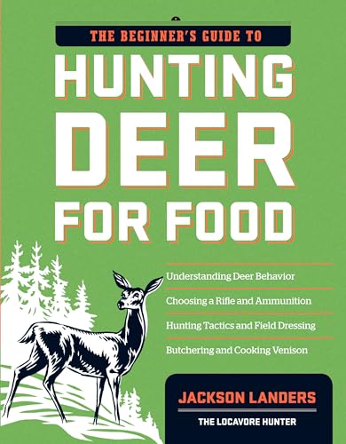 Beginner's Guide to Hunting Deer for Food (Beginner's Guide To... (Storey))