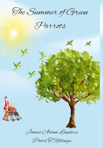 The Summer of Green Parrots von Lulu.com