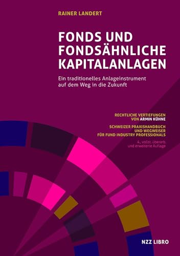 Fonds und fondsähnliche Kapitalanlagen: Ein traditionelles Anlageinstrument auf dem Weg in die Zukunft von NZZ Libro ein Imprint der Schwabe Verlagsgruppe AG