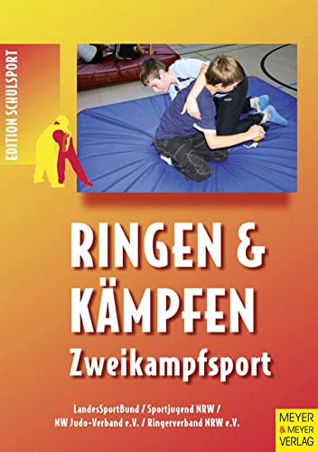 Ringen & Kämpfen - Zweikampfsport: Handreichung für die Schulen der Primarstufe und Sekundarstufe I (Edition Schulsport) von Meyer + Meyer Fachverlag