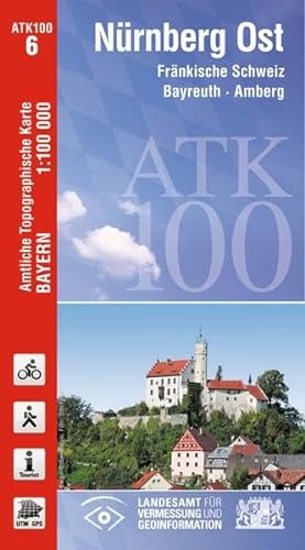 ATK100-6 Nürnberg Ost (Amtliche Topographische Karte 1:100000): Fränkische Schweiz, Bayreuth, Amberg, Neumarkt i.d.Opf., Fürth, Grafenwöhr: Fränkische ... Topographische Karte 1:100000 Bayern)
