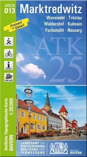ATK25-D13 Marktredwitz (Amtliche Topographische Karte 1:25000): Wunsiedel, Tröstau, Waldershof, Kulmain, Fuchsmühl, Neusorg (ATK25 Amtliche Topographische Karte 1:25000 Bayern)