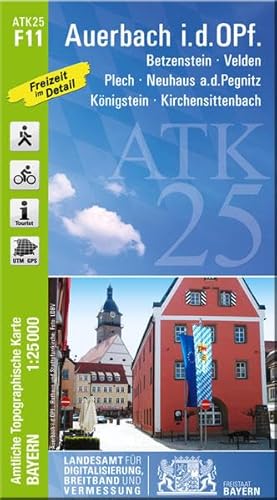 ATK25-F11 Auerbach i.d.OPf. (Amtliche Topographische Karte 1:25000): Betzenstein, Velden, Plech, Neuhaus a.d.Pegnitz, Königstein, Kirchensittenbach: ... Amtliche Topographische Karte 1:25000 Bayern)