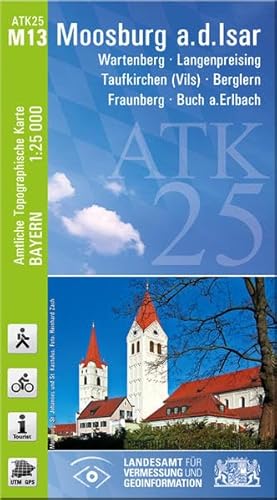 ATK25-M13 Moosburg a.d.Isar (Amtliche Topographische Karte 1:25000): Wartenberg, Langenpreising, Taufkirchen (Vils), Berglern, Fraunberg, Buch ... Amtliche Topographische Karte 1:25000 Bayern)