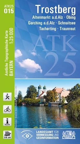 ATK25-O15 Trostberg (Amtliche Topographische Karte 1:25000): Altenmarkt a.d.Alz, Obing, Garching a.d.Alz, Schnaitsee, Tacherting, Traunreut (ATK25 Amtliche Topographische Karte 1:25000 Bayern)