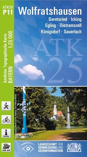 ATK25-P11 Wolfratshausen (Amtliche Topographische Karte 1:25000): Geretsried, Icking, Egling, Dietramszell, Königsdorf, Sauerlach: Geretsried, Icking, ... Amtliche Topographische Karte 1:25000 Bayern)