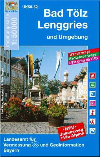 Bad Tölz, Lenggries und Umgebung 1 : 50 000: Mit Wander- und Radwanderwegen, Gitter für GPS-Nutzer (UK 50 - 52): Jakobsweg und Via Alpina. Wanderwege, ... Karte Freizeitkarte Wanderkarte)