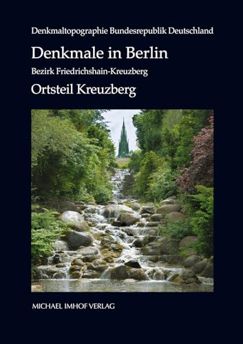 Denkmale in Berlin: Bezirk Friedrichshain-Kreuzberg: Ortsteil Kreuzberg (Denkmaltopographie Bundesrepublik Deutschland): Ortsteil Kreuzberg. Hrsg.: Landesdenkmalamt Berlin