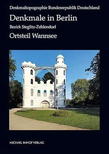 Denkmale in Berlin: Bezirk Steglitz-Zehlendorf: Ortsteil Wannsee: Ortsteil Wannsee. Hrsg.: Landesdenkmalamt Berlin (Denkmaltopographie Bundesrepublik Deutschland) von Imhof, Petersberg