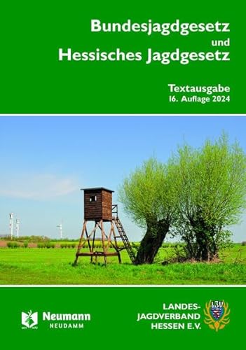Bundesjagdgesetz und Hessisches Jagdgesetz: Textausgabe / Landesjagdverband Hessen e.V. von J. Neumann-Neudamm Melsungen