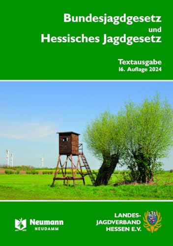 Bundesjagdgesetz und Hessisches Jagdgesetz: Textausgabe / Landesjagdverband Hessen e.V.