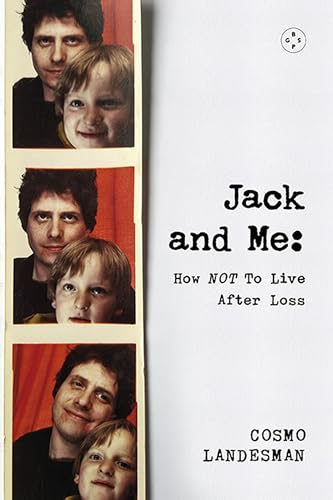 Jack and Me: How NOT To Live After Loss von Eyewear Publishing