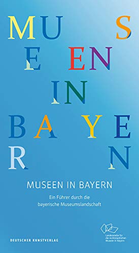 Museen in Bayern: Ein Führer durch die bayerische Museumslandschaft