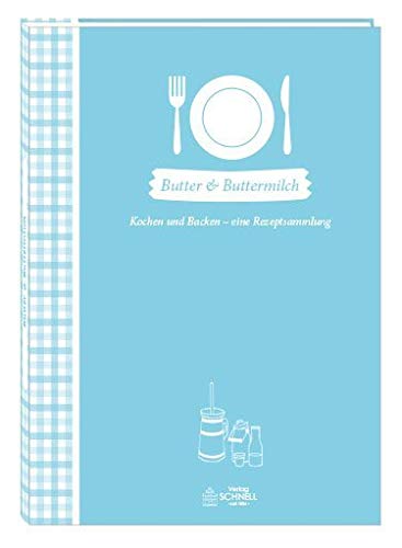 Butter & Buttermilch: Kochen und Backen - eine Rezeptsammlung (Herrlich nostalgisch: Rezeptsammlungen)