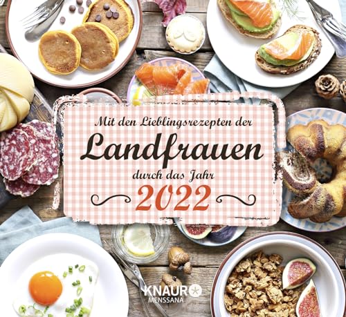 Mit den Lieblingsrezepten der Landfrauen durch das Jahr 2022: Tischkalender zum Aufstellen, m. Wochen-Kalenderium & leckeren Rezepten und tollen Dekoideen, Spiralbindung, 17,0 x 15,5 cm