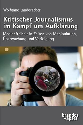 Kritischer Journalismus im Kampf um Aufklärung: Medienfreiheit in Zeiten von Manipulation, Überwachung und Verfolgung Kritischer Journalismus im Kampf um Aufklärung: Medienfreiheit in Zeiten von Manipulation, Überwachung und Verfolgung