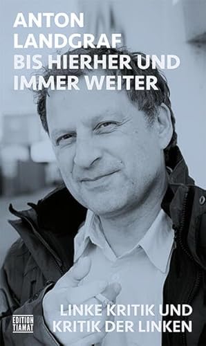 Bis hierher und immer weiter: Linke Kritik und Kritik der Linken (Critica Diabolis) von Edition Tiamat