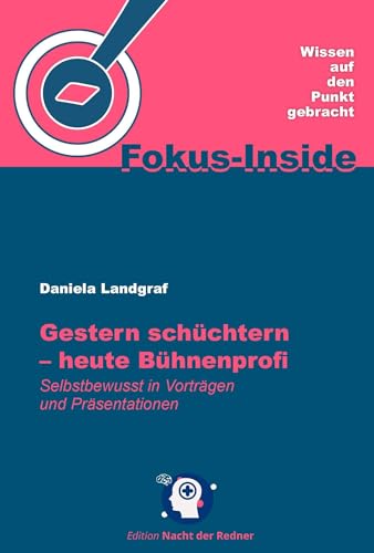 Gestern schüchtern - heute Bühnenprofi: Selbstbewusst in Vorträgen und Präsentationen Gestern schüchtern - heute Bühnenprofi: Selbstbewusst in Vorträgen und Präsentationen