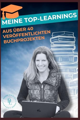 Meine Top-Learnings: Aus über 40 veröffentlichten Buchprojekten