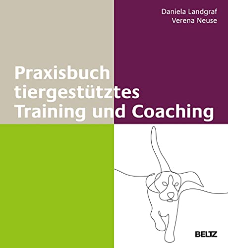 Praxisbuch tiergestütztes Training und Coaching (Methoden und Techniken – Training, Coaching und Beratung in der Praxis) Praxisbuch tiergestütztes Training und Coaching (Methoden und Techniken – Training, Coaching und Beratung in der Praxis)