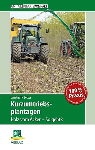 Kurzumtriebsplantagen: Holz vom Acker – So geht’s (AgrarPraxis kompakt) von DLG