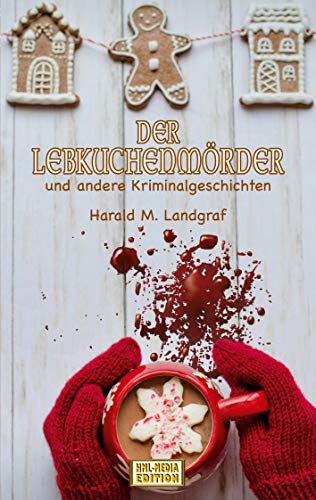 Der Lebkuchenmörder: und andere Kriminalgeschichten von Books on Demand GmbH