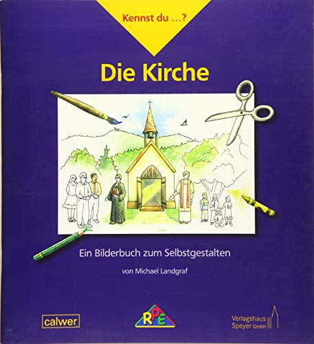 Kennst du...? Die Kirche: Ein Bilderbuch zum Selbstgestalten (Kennst du...?: Bilderbücher zum Selbstgestalten)