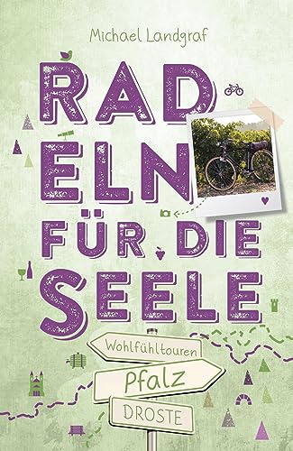 Pfalz. Radeln für die Seele: Wohlfühltouren von Droste Verlag