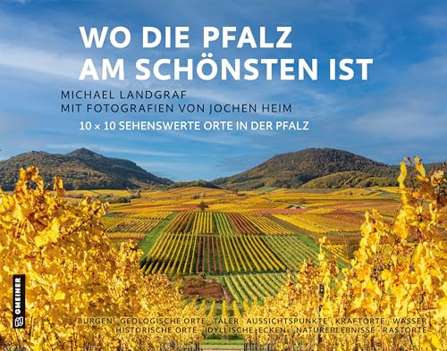 Wo die Pfalz am schönsten ist: 10 x 10 sehenswerte Orte in der Pfalz von Gmeiner-Verlag GmbH