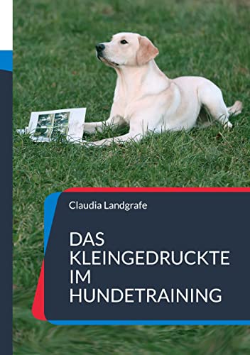 Das Kleingedruckte im Hundetraining: ...das Du gelesen haben solltest.