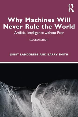 Why Machines Will Never Rule the World: Artificial Intelligence Without Fear von Routledge