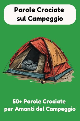 Parole Crociate sul Campeggio: 50+ Parole Crociate per Amanti del Campeggio