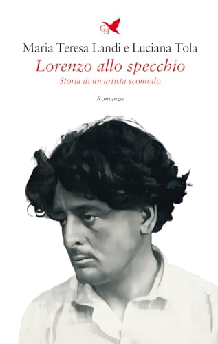 Lorenzo allo specchio. Storia di un artista scomodo (Battitore libero) von Giovane Holden Edizioni