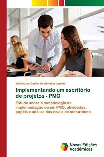 Implementando um escritório de projetos - PMO: Estudo sobre a metodologia de implementação de um PMO, atividades, papéis e análise dos níveis de maturidade